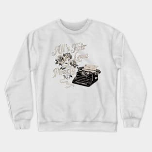 all s fair in love and poetry | rose and typewrite Crewneck Sweatshirt